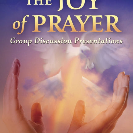 The Joy of Prayer Group Discussion Presentations