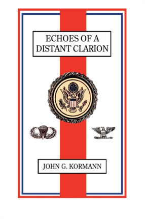Echoes of a Distant Clarion Recollections of a Diplomat and Soldier