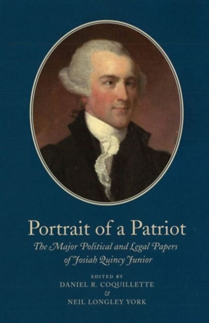 Portrait of a Patriot v. 4: The Major Political and Legal Papers of Josiah Quincy Junior