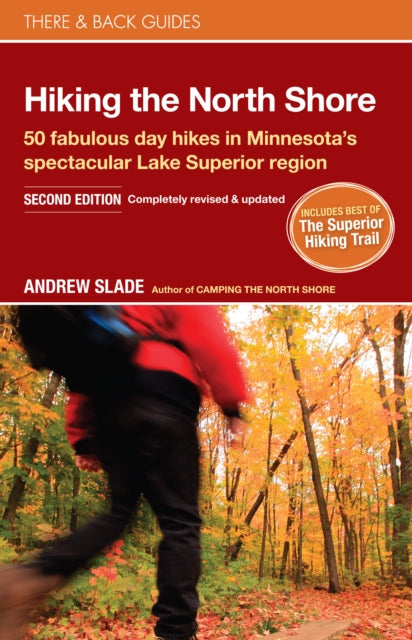 Hiking the North Shore: 50 fabulous day hikes in Minnesota's spectacular Lake Superior region