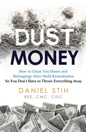 Dust Money How to clean your home and belongings after mold remediation so you dont have to throw everything away