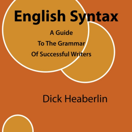 English Syntax A Guide To The Grammar Of Successful WritersWriting Style 1 A Guide to the Grammar of Successful Writers Writing Style 2