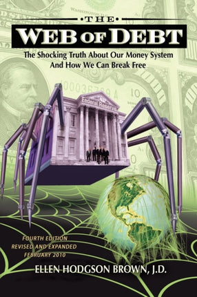 The Web of Debt The Shocking Truth About Our Money System And How We Can Break Free
