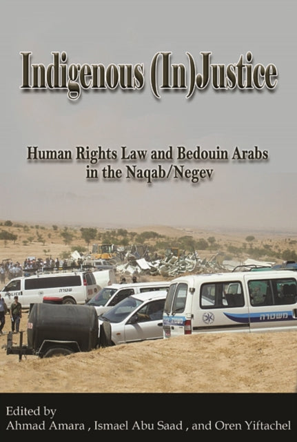 Indigenous (In)Justice: Human Rights Law and Bedouin Arabs in the Naqab/Negev