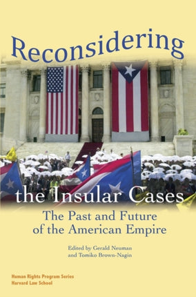 Reconsidering the Insular Cases: The Past and Future of the American Empire