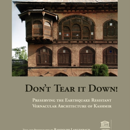 Dont Tear It Down Preserving the Earthquake Resistant Vernacular Architecture of Kashmir