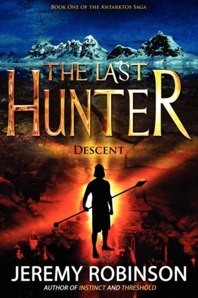 The Last Hunter  Descent Book 1 of the Antarktos Saga