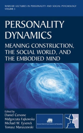 Personality Dynamics: Meaning Construction, the Social World, and the Embodied Mind (New edition)