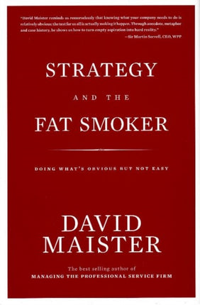 Strategy and the Fat Smoker: Doing What's Obvious But Not Easy