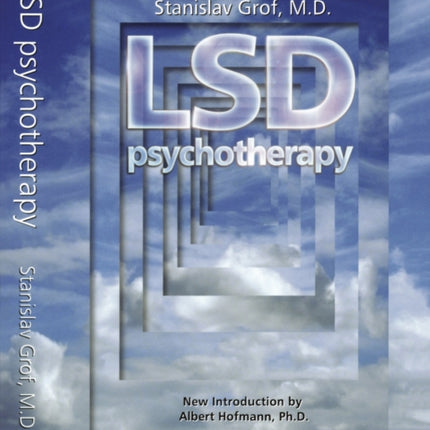 LSD Psychotherapy (4th Edition): The Healing Potential of Psychedelic Medicine