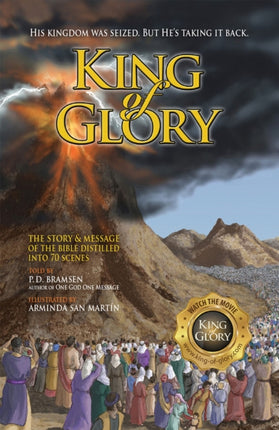 King of Glory: The Story & Message of the Bible Distilled into 70 Scenes