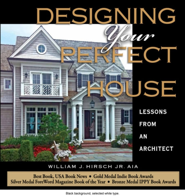 Designing Your Perfect House: Lessons from an Architect: Second Edition