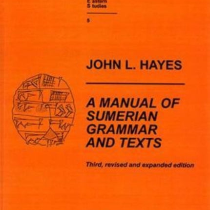 A Manual of Sumerian Grammar and Texts: Third, revised and expanded edition