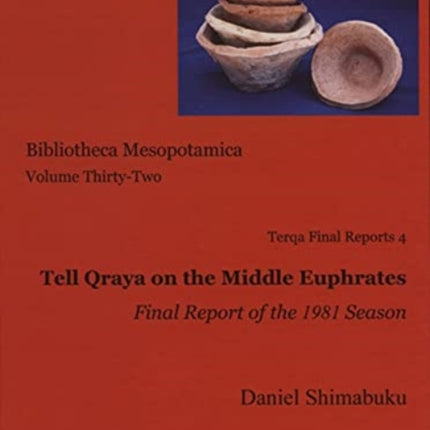 Tell Qraya on the Middle Euphrates: Terqa Final Reports 4, Final Report of the 1981 Season