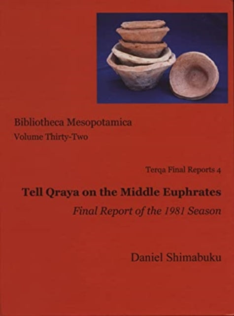 Tell Qraya on the Middle Euphrates: Terqa Final Reports 4, Final Report of the 1981 Season