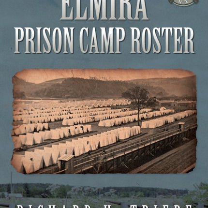 Elmira Prison Camp Roster Volume II