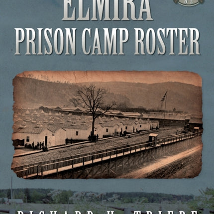 Elmira Prison Camp Roster Volume III