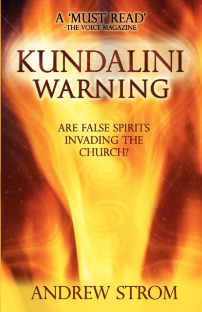 KUNDALINI WARNING  Are False Spirits Invading the Church 2015 UPDATE