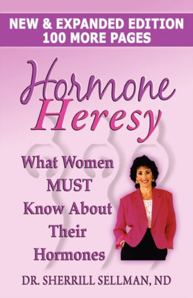 Hormone Heresy What Women Must Know About Their Hormones