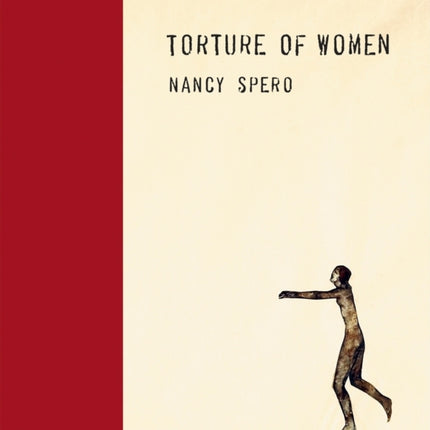 Nancy Spero: Torture of Women