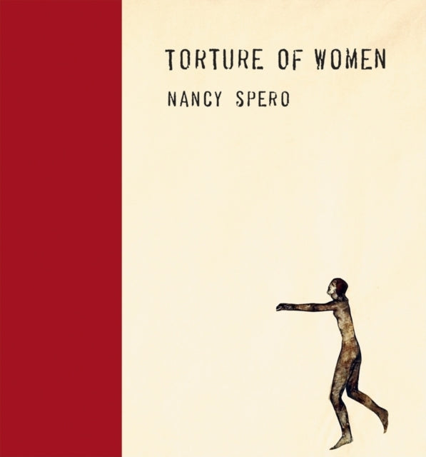 Nancy Spero: Torture of Women