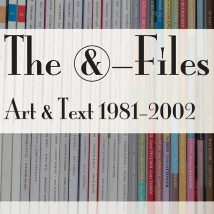 The &-Files: Art & Text 1981-2002