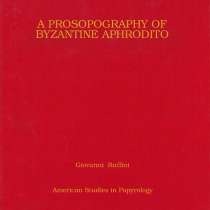 A Prosopography of Byzantine Aphrodito