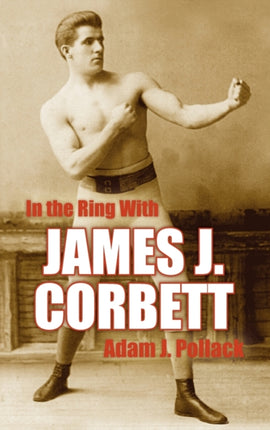 In the Ring with James J Corbett