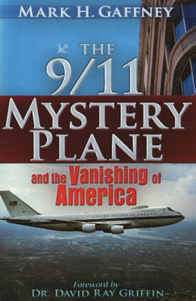 The 9/11 Mystery Plane: And the Vanishing of America