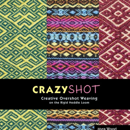 CrazyshotCreative Overshot Weaving on the Rigid Heddle Loom