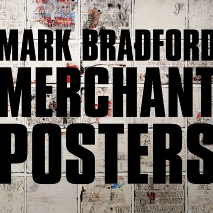 Mark Bradford: Merchant Posters