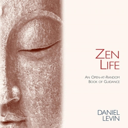 Zen Life: An Open-At-Random Book of Guidance