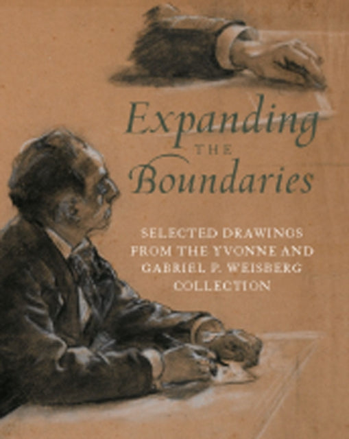 Expanding the Boundaries: Selected Drawings from the Yvonne and Gabriel P. Weisberg Collection