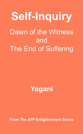 SelfInquiry  Dawn of the Witness and the End of Suffering