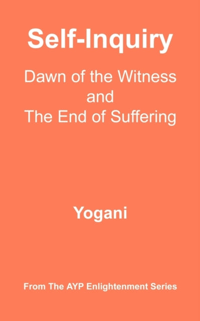 SelfInquiry  Dawn of the Witness and the End of Suffering