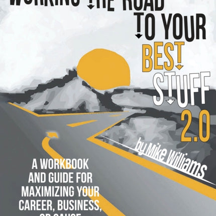 Working the Road to Your Best Stuff 2.0
