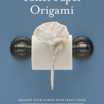 Toilet Paper Origami Delight Your Guests with Fancy Folds and Simple Surface Embellishments