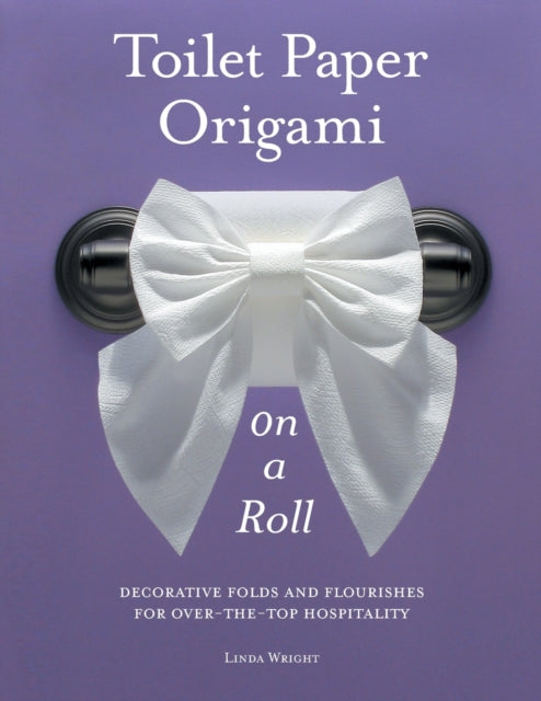 Toilet Paper Origami on a Roll Decorative Folds and Flourishes for OvertheTop Hospitality