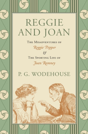 Reggie and Joan The Misadventures of Reggie Pepper  The Sporting Life of Joan Romney