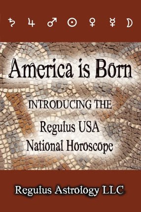 America is Born Introducing the Regulus USA National Horoscope