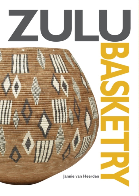 Zulu basketry: The definitive guide to contemporary Zulu basket weaving