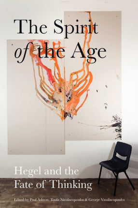 The Spirit of the Age Hegel and the Fate of Thinking