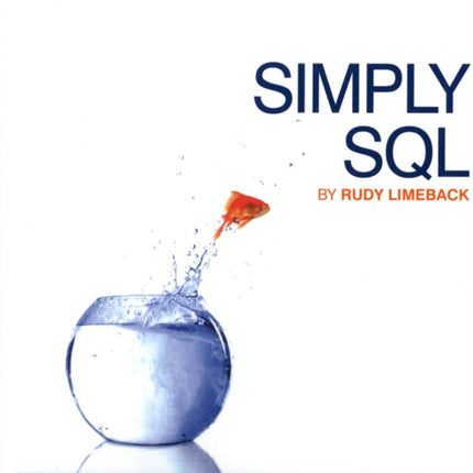 Simply SQL The Fun and Easy Way to Learn BestPractice SQL