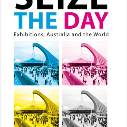 Seize the Day: Exhibtions, Australia & the World