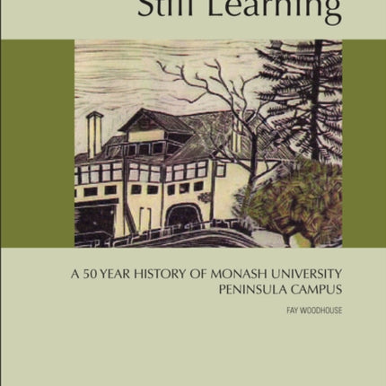 Still Learning: A 50 Year History of Monash University Peninsula Campus