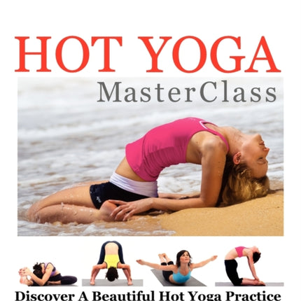 Hot Yoga MasterClass Discover a Beautiful Hot Yoga Practice Precision Techniques for Beginners to Advanced Black  White Edition