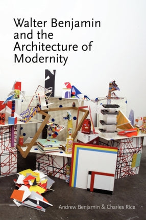 Walter Benjamin and the Architecture of Modernity Anamnesis