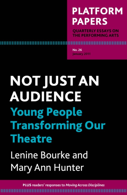 Platform Papers 26: Not Just an Audience: young people transforming our theatre