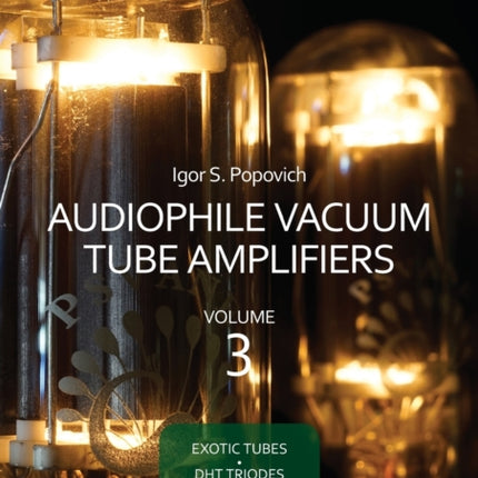 Audiophile Vacuum Tube Amplifiers Volume 3