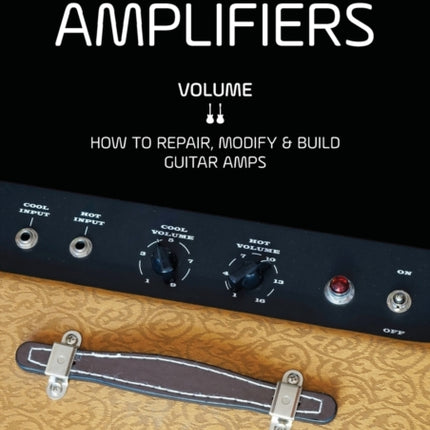 Tube Guitar Amplifiers Volume 2 How to Repair Modify  Build Guitar Amps